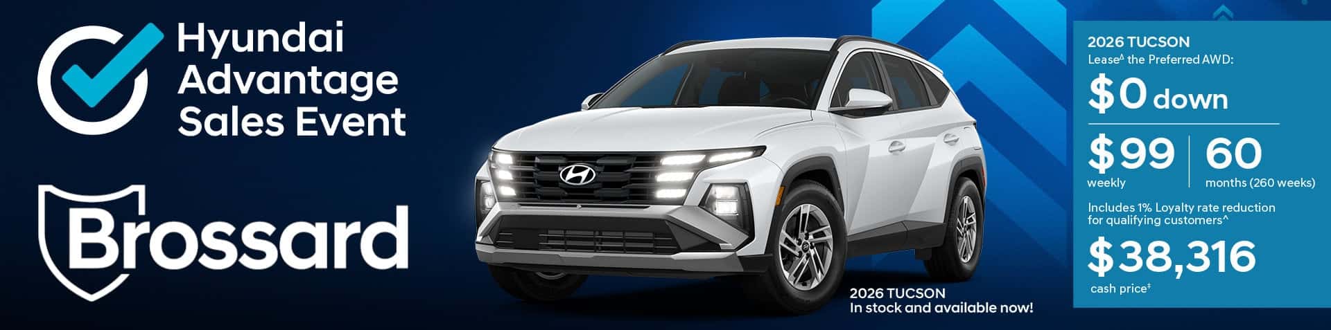 Hyundai Advantage Sales Event banner for the 2026 Tucson Preferred AWD at Brossard Hyundai. Lease for $99 weekly for 60 months with $0 down. Includes 1% loyalty rate reduction. Cash price $38,316. In stock now.