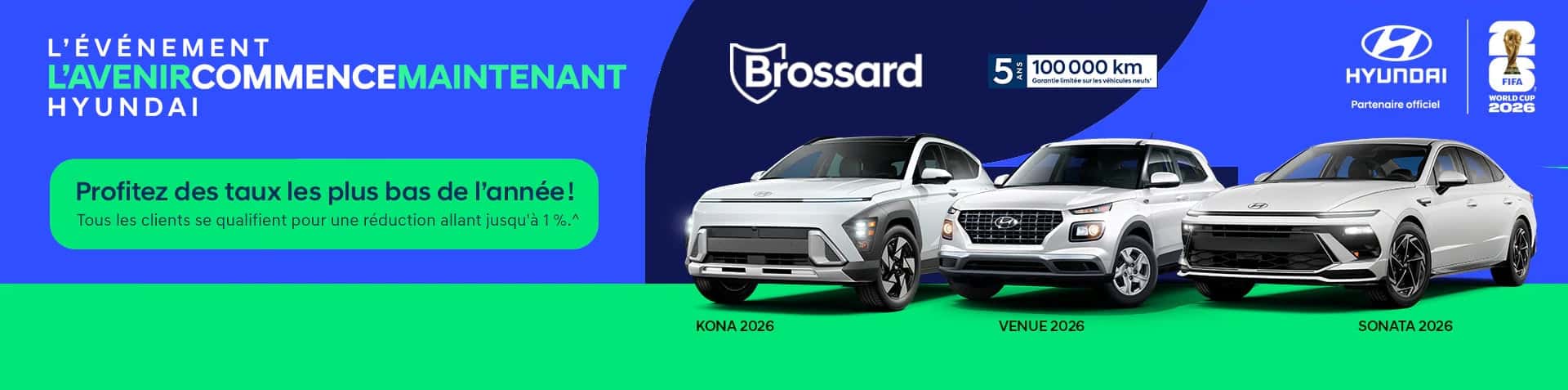 Bannière publicitaire de l'événement de vente Hyundai « L'Avenir commence maintenant » chez Brossard Hyundai mettant en vedette les modèles 2026 Kona, Venue et Sonata blancs. Le texte annonce « Obtenez les taux les plus bas de l'année » avec une réduction de taux allant jusqu'à 1 % pour les clients admissibles. La bannière affiche également la garantie de 5 ans ou 100 000 km et le logo de partenaire officiel de la Coupe du Monde de la FIFA 2026.
