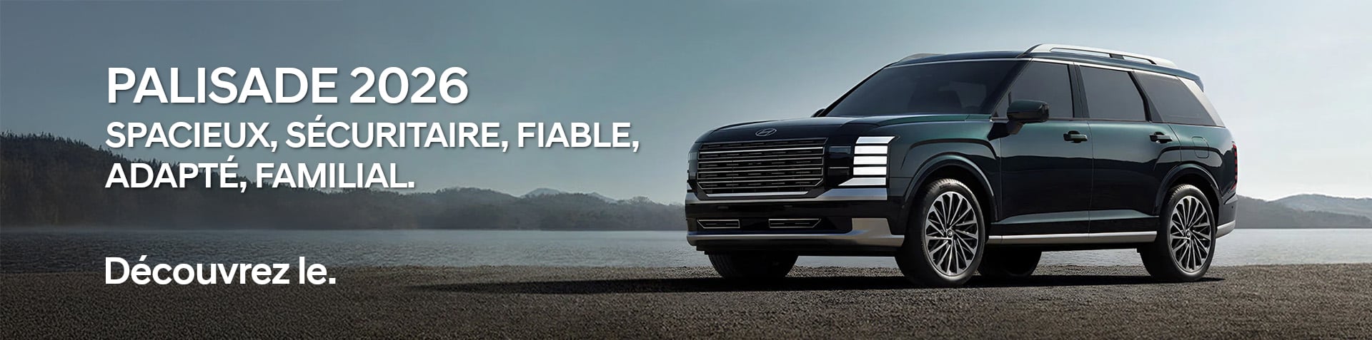Image d'un Palisade 2026 stationné sur le bord d'un cours d'eau avec un texte:  Découvrez le Palisade 2026 chez Brossard Hyundai