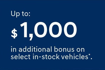 Promotional card with text: Up to: $1,000 in additional bonus on select in-stock vehicles*.