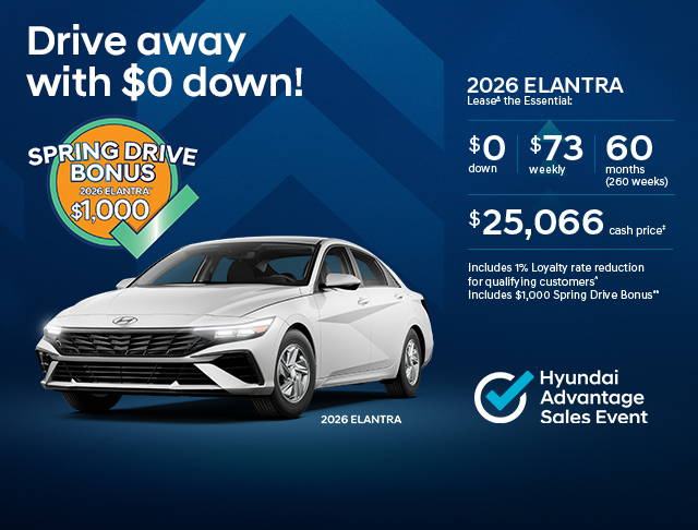 Promotional banner for the Hyundai Advantage Sales Event featuring the 2026 Elantra. The offer highlights a $0 down payment and a $1,000 Spring Drive Bonus. Lease the 2026 Elantra Essential for $73 weekly for 60 months, or purchase for a cash price of $25,066. Offer includes a 1% loyalty rate reduction for qualifying customers.