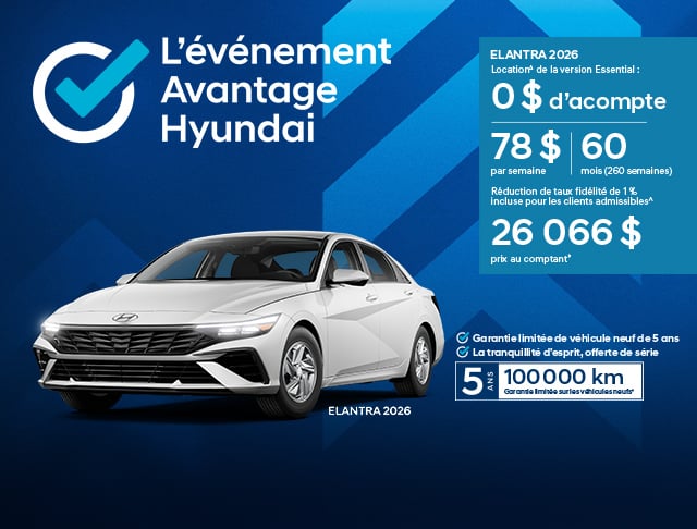 Offre de location Hyundai Elantra 2026 version Essential à 78 $ par semaine, 0 $ d'acompte pendant l'événement Avantage Hyundai chez Brossard Hyundai.